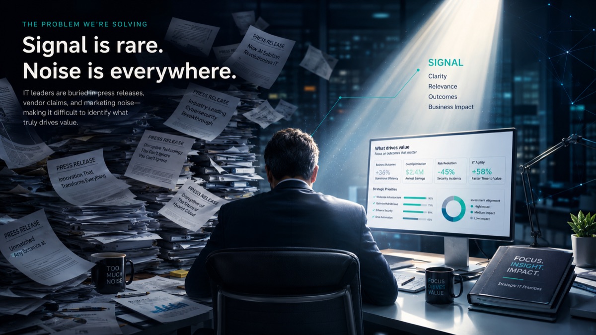 An IT leader buried under a storm of vendor press releases while a beam of light reveals a dashboard of outcomes that matter: signal versus noise.